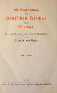 Die Begründung des Deutschen Reiches durch Wilhelm I. Bd. 1.