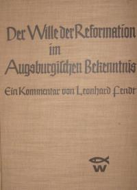 Der Wille der Reformation im Augsburgischen Bekenntnis