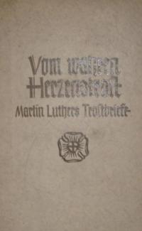 Vom wahren Herzenstraft. Martin Luthers Trostbriefe