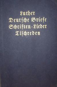 Deutsche Briefe Schriften, Lieder Tischreden