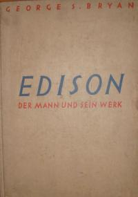 Edison. Der Mann und sein Werk
