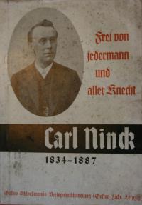 Frei von Jedermann und aller Knecht. Carl Ninck1834-1887
