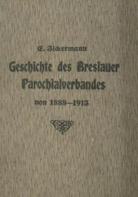 Geschichte des Breslauer Parochialverbandes von 1888-1913