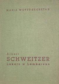 Albert Schweitzer. Lekarz w LAmbarene