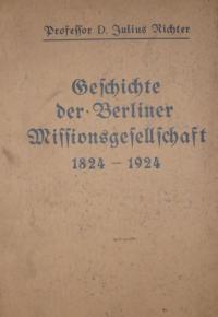 Geschichte der Berliner Missionsgesellschaft 1824-1924